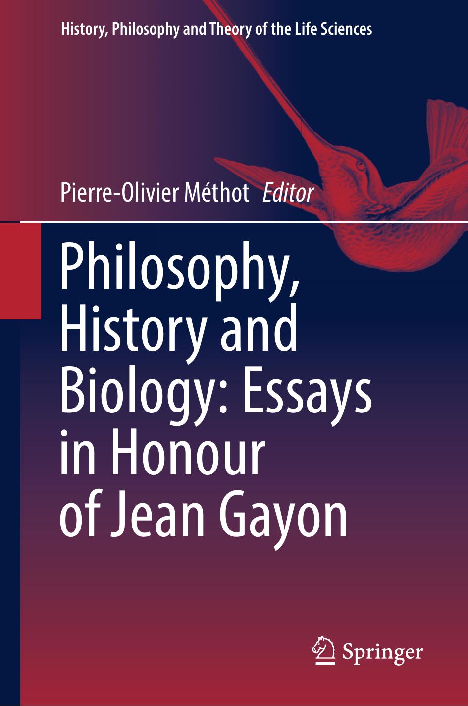 Philosophy, History and Biology: Essays in Honour of Jean Gayon by Pierre-Olivier Méthot