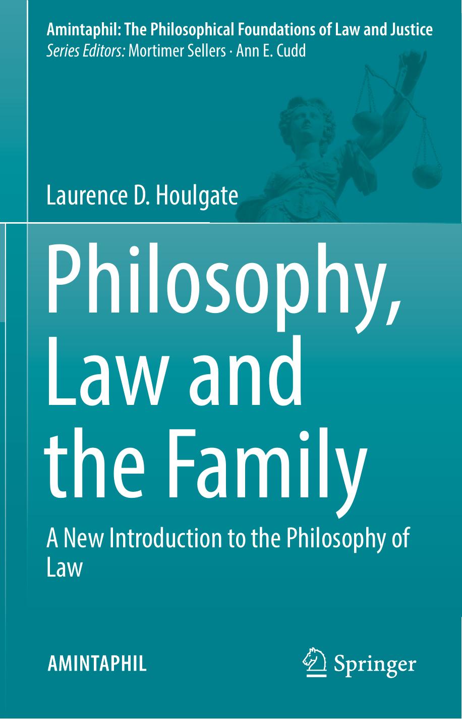 Philosophy, Law and the Family: A New Introduction to the Philosophy of Law by Laurence D. Houlgate (auth.)