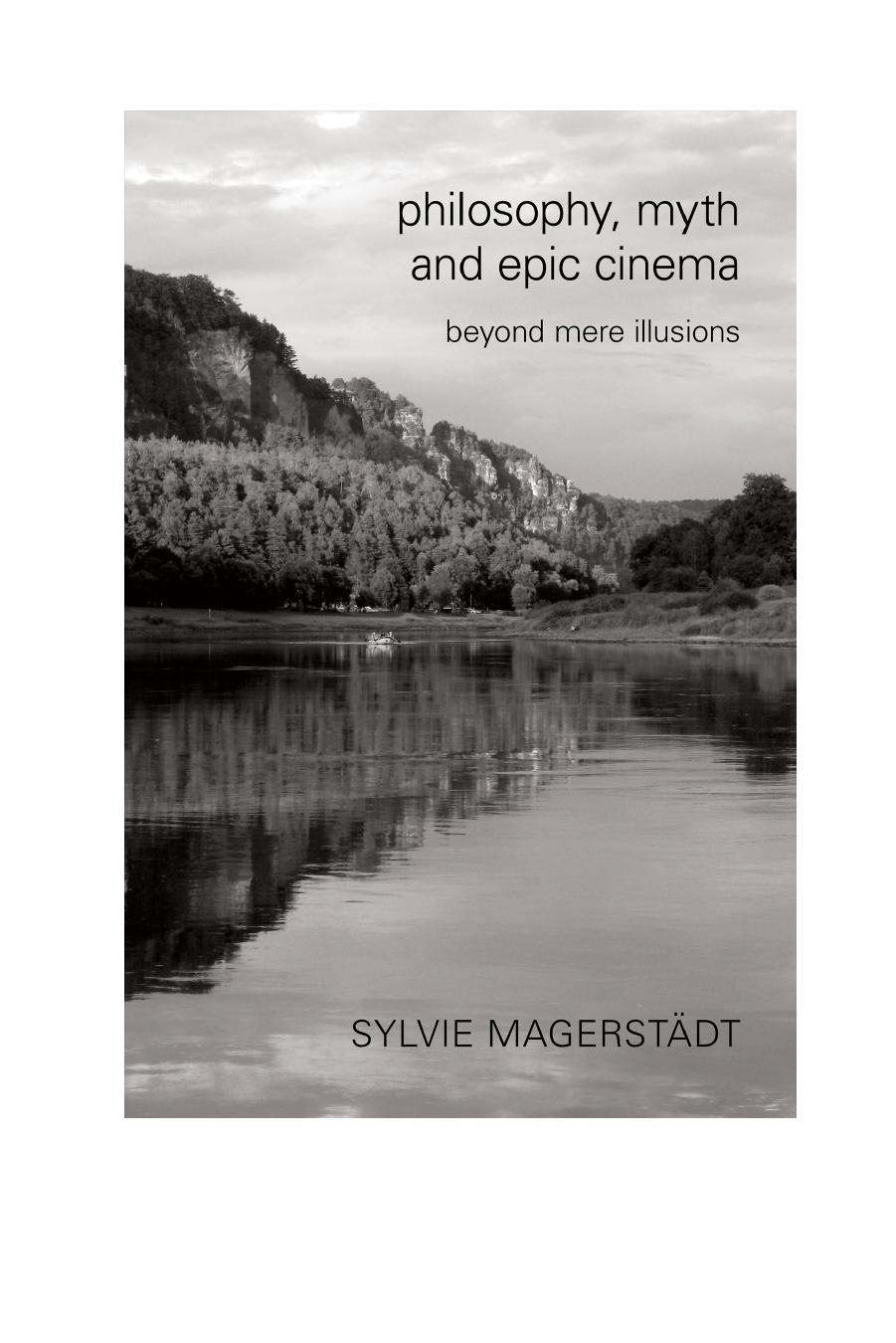 Philosophy, Myth and Epic Cinema: Beyond Mere Illusions by Sylvie Magerstädt