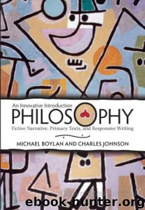 Philosophy: An Innovative Introduction: Fictive Narrative, Primary Texts, and Responsive Writing by Michael Boylan & Charles Johnson