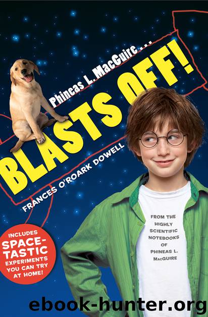 Phineas L. MacGuire . . . Blasts Off! by Frances O'Roark Dowell