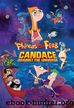 Phineas and Ferb_Candace Against the Universe by Disney Books
