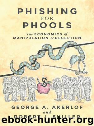 Phishing for Phools: The Economics of Manipulation and Deception by George A. Akerlof & Robert J. Shiller