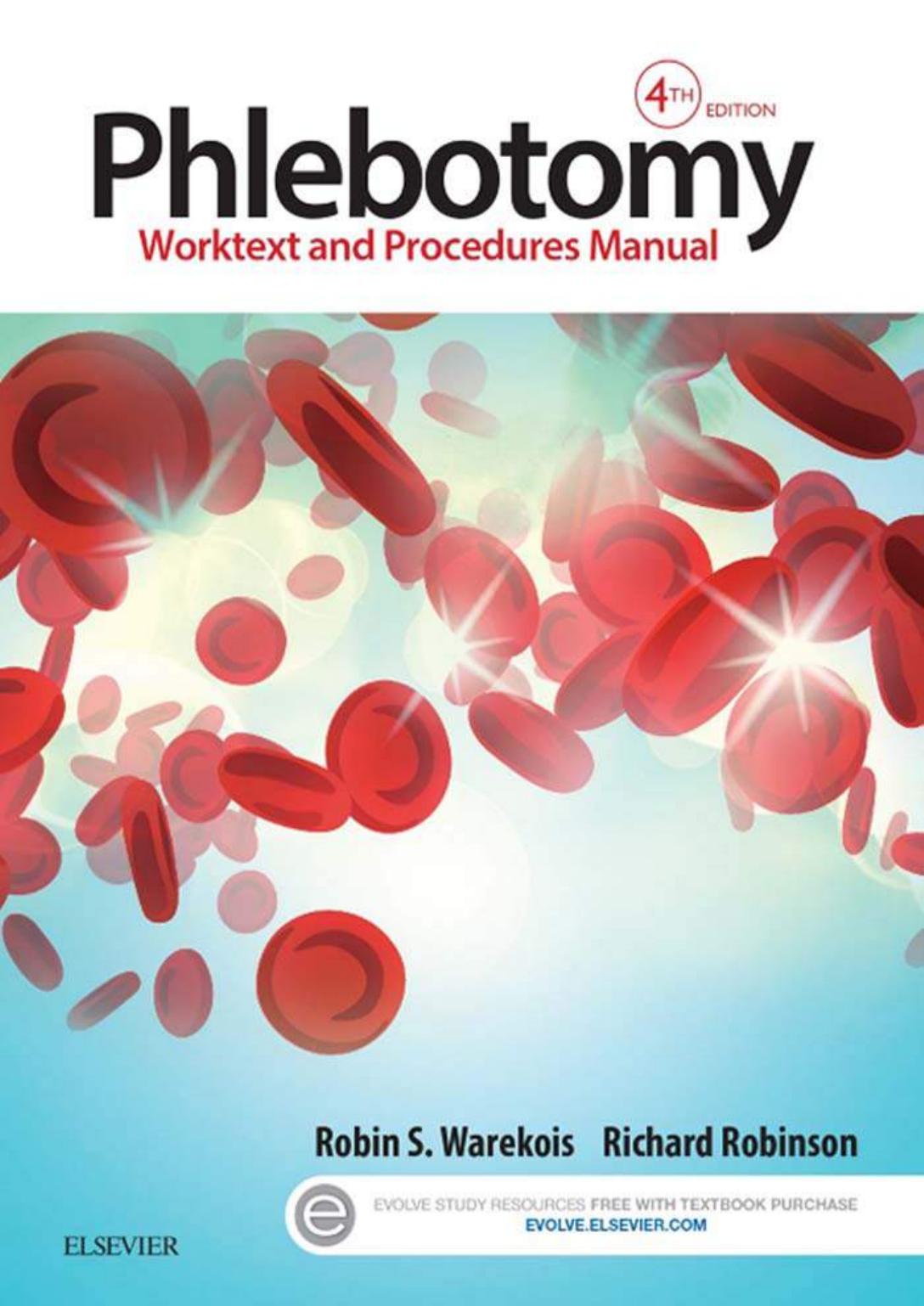 Phlebotomy: Worktext and Procedures Manual by Robin S. Warekois Richard Robinson
