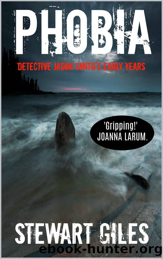 Phobia: Detective Jason Smith's early years (A DS Jason Smith Thriller) by Giles Stewart