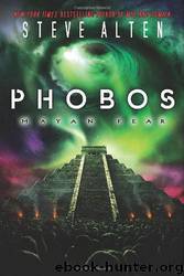 Phobos: Mayan Fear by Steve Alten