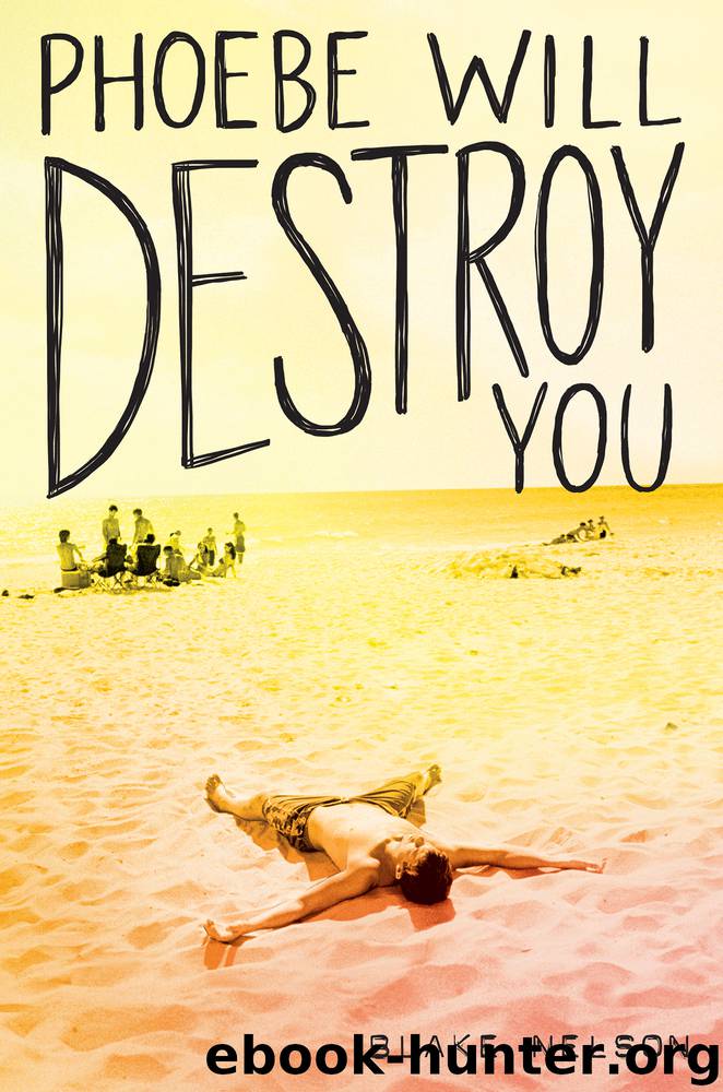 Phoebe Will Destroy You by Blake Nelson