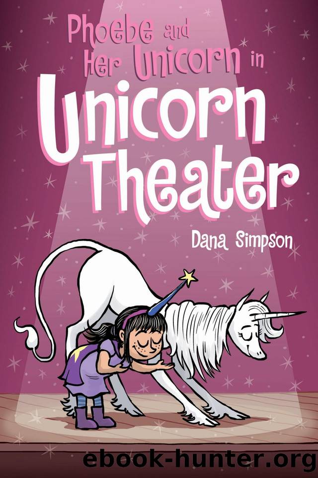 Phoebe and Her Unicorn in Unicorn Theater (Phoebe and Her Unicorn Series Book 8) by Dana Simpson