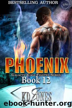 Phoenix (Galactic Cage Fighter Series Book 12) by Kd Jones