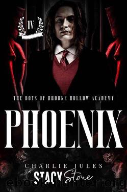 Phoenix (The Boys of Brooke Hollow Academy Book 4) by Charlie Jules & Stacy Stone