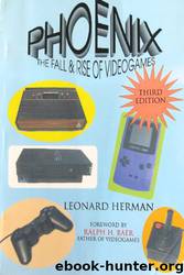 Phoenix - The Fall & Rise of Videogames by Leonard Herman