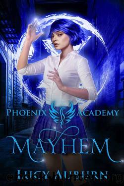 Phoenix Academy: Mayhem: Reverse Harem Paranormal Romance (Blue Phoenix Book 2) by Lucy Auburn
