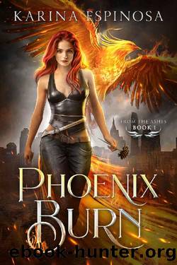 Phoenix Burn (From the Ashes Trilogy Book 1) by Karina Espinosa