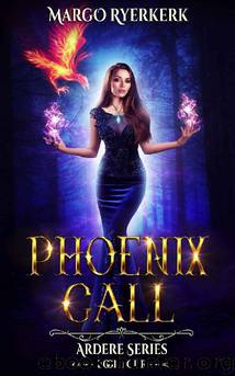 Phoenix Call: A YA Urban Fantasy Novel: The Ardere Series Book 4 by Margo Ryerkerk