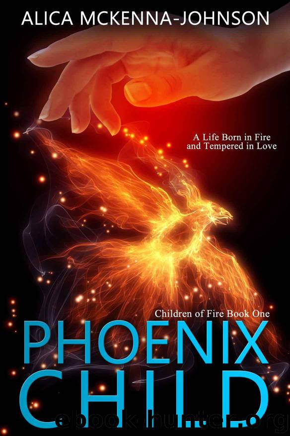 Phoenix Child: Book One of the Children of Fire Series by McKenna-Johnson Alica