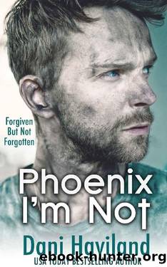 Phoenix I'm Not by Dani Haviland