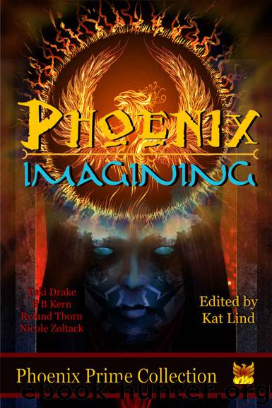 Phoenix Imagining (Phoenix Prime Collection Book 1) by Kat Lind & Taki Drake & B B Kern & Ryland Thorn & Nicole Zoltack