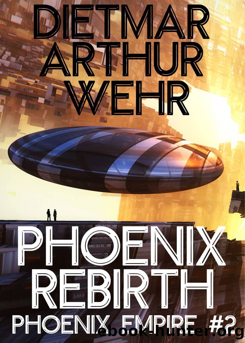 Phoenix Rebirth: A Phoenix Empire novel by Dietmar Wehr
