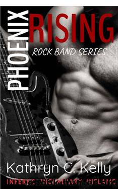 Phoenix Rising Rock Band: The Series by Kathryn C. Kelly