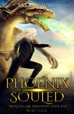 Phoenix Souled (Dragon of Shadow and Air Book 12) by Jess Mountifield