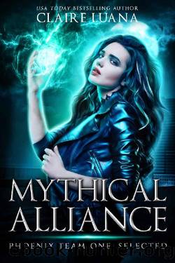 Phoenix Team One: Selected (Mythical Alliance: Phoenix Team Book 1) by Claire Luana