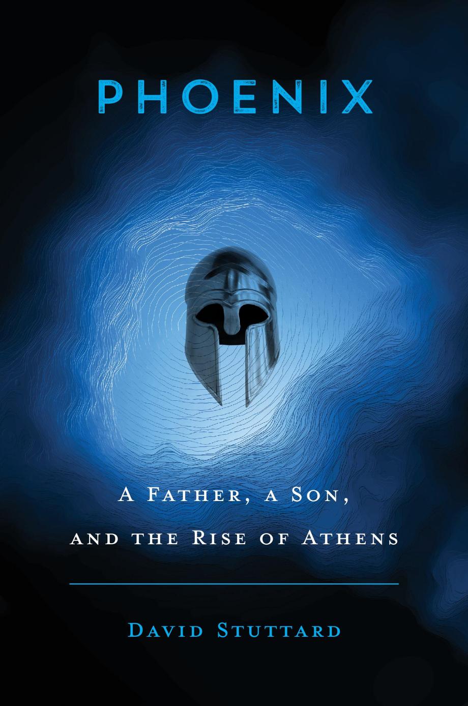 Phoenix: A Father, a Son, and the Rise of Athens by David Stuttard