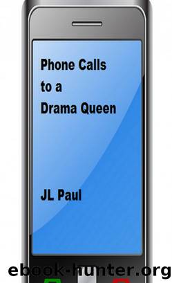 Phone Calls to a Drama Queen by JL Paul