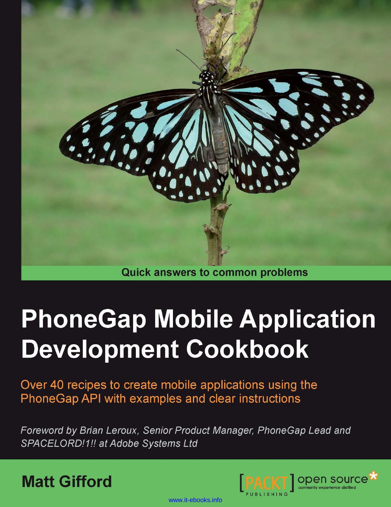 PhoneGap Mobile Application Development Cookbook: Over 40 recipes to create mobile applications using the PhoneGap API with examples and clear instructions by Matt Gifford