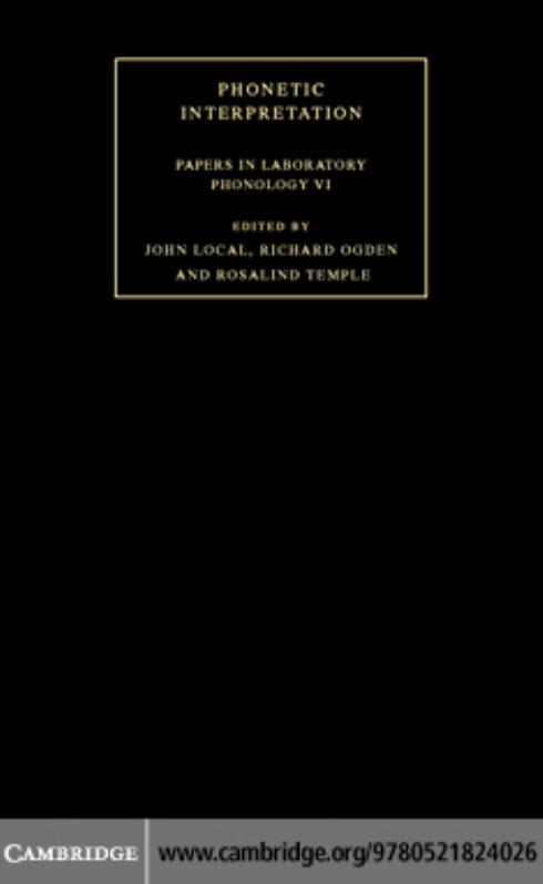 Phonetic Interpretation: Papers in Laboratory Phonology VI (Papers in Laboratory Phonology) by John Local Richard Ogden Rosalind Temple