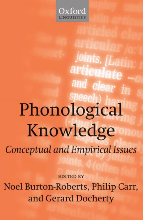 Phonological Knowledge: Conceptual and Empirical Issues by Noel Burton-Roberts Philip Carr Gerard Docherty