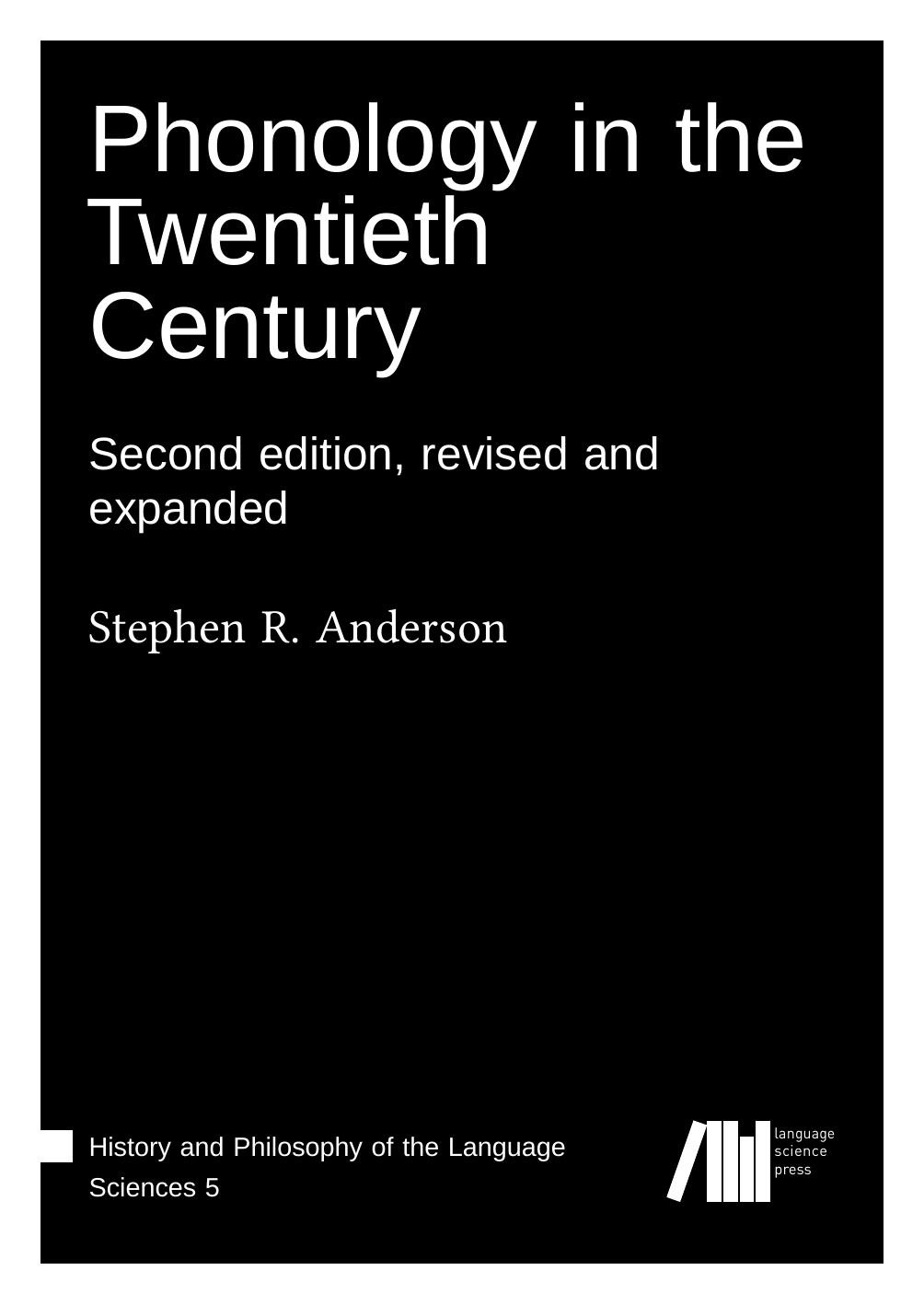Phonology in the Twentieth Century: Second edition, revised and expanded by Stephen R. Anderson