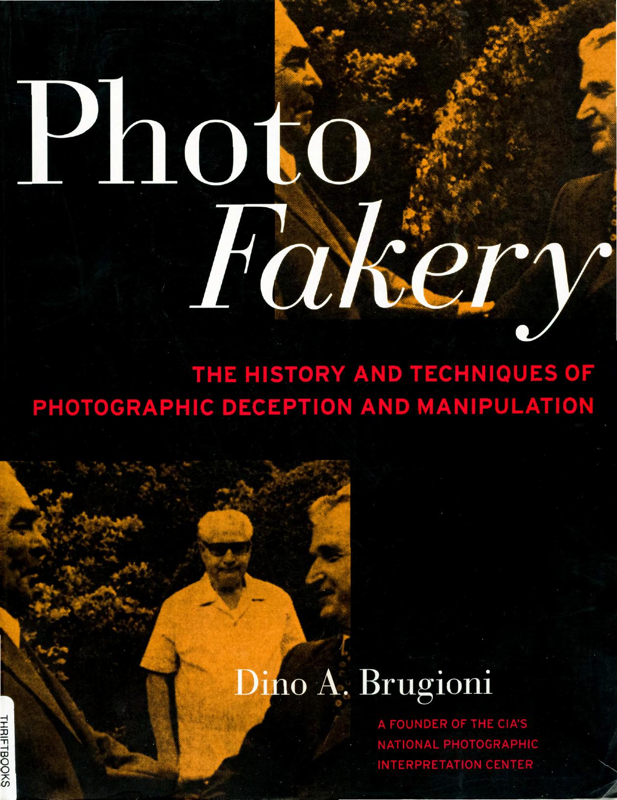 Photo Fakery: A History of Deception and Manipulation by DINO A. BRUGIONI