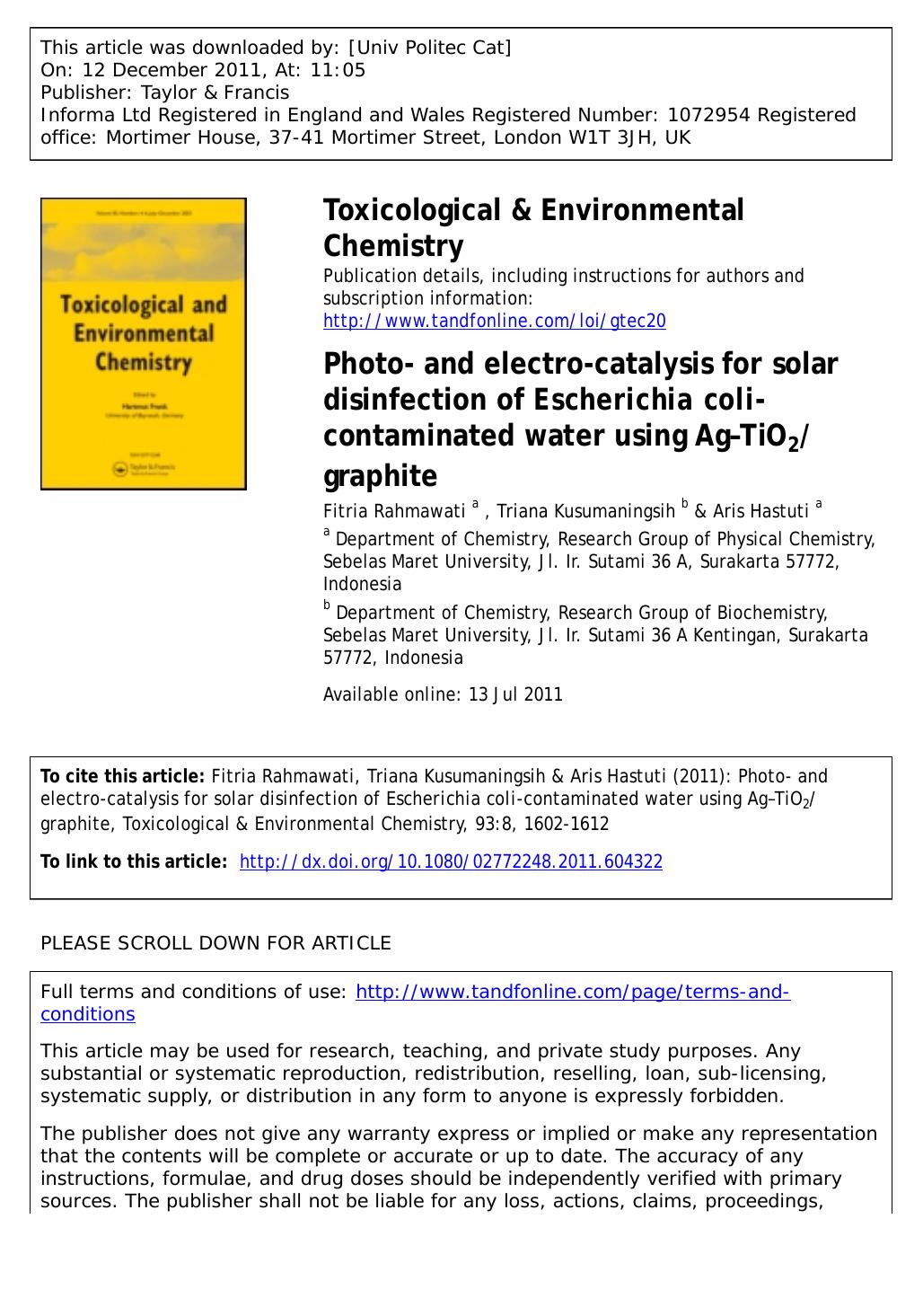 Photo- and electro-catalysis for solar disinfection of Escherichia coli-contaminated water using AgâTiO2graphite by Fitria Rahmawati a * fitria@uns.ac.id Triana Kusumaningsih b & Aris Hastuti a