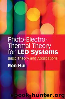 Photo-Electro-Thermal Theory for LED Systems: Basic Theory and Applications by Ron Hui