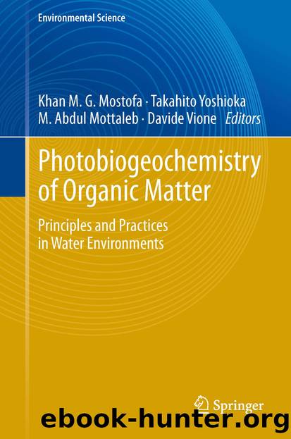 Photobiogeochemistry of Organic Matter by Khan M.G. Mostofa Takahito Yoshioka Abdul Mottaleb & Davide Vione