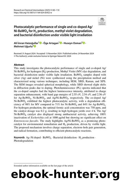 Photocatalytic performance of single and co-doped AgNi-BaWO4 for H2 production, methyl violet degradation, and bacterial disinfection under visible light irradiation by Ali İmran Vaizoğullar & Öge Artagan & Huseyn Osman & Mehmet Uğurlu