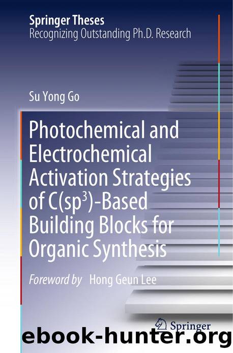 Photochemical and Electrochemical Activation Strategies of C(sp3)-Based Building Blocks for Organic Synthesis by Su Yong Go