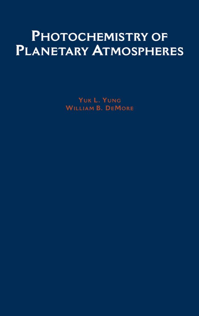 Photochemistry of Planetary Atmospheres by Yuk L. Yung William B. DeMore