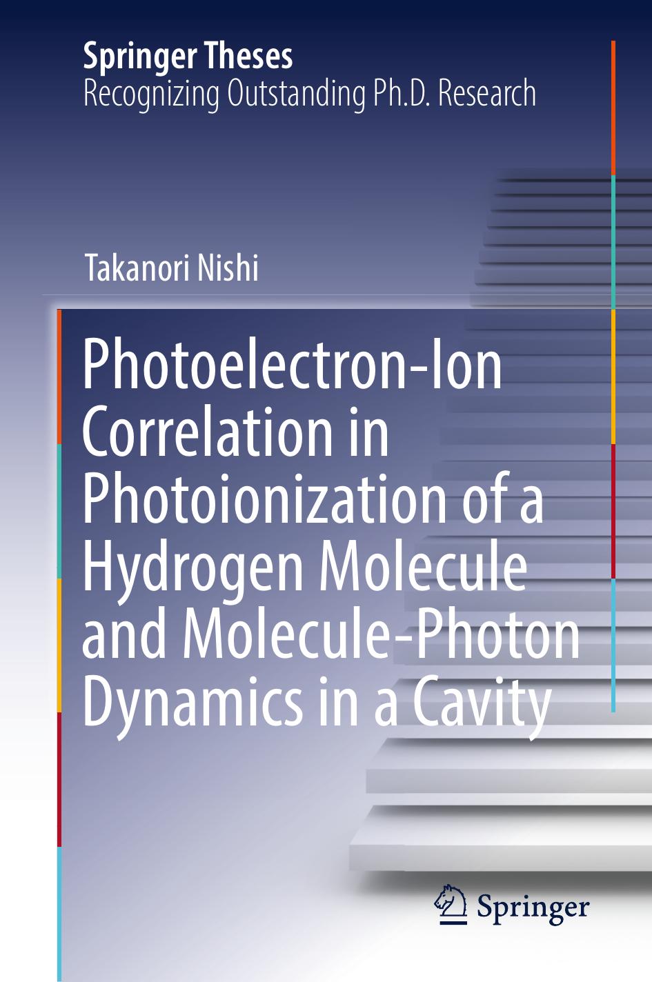 Photoelectron-Ion Correlation in Photoionization of a Hydrogen Molecule and Molecule-Photon Dynamics in a Cavity by Takanori Nishi
