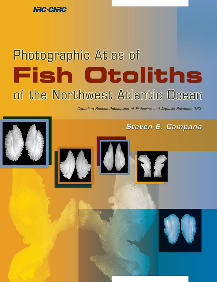 Photographic Atlas of Fish Otoliths of the Northwest Atlantic Ocean (Canadian Special Publication of Fisheries and Aquatic Scienc) by Steven E. Campana