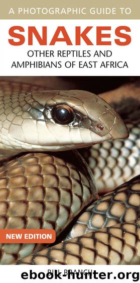 Photographic Guide to Snakes, Other Reptiles and Amphibians of East Africa by Bill Branch
