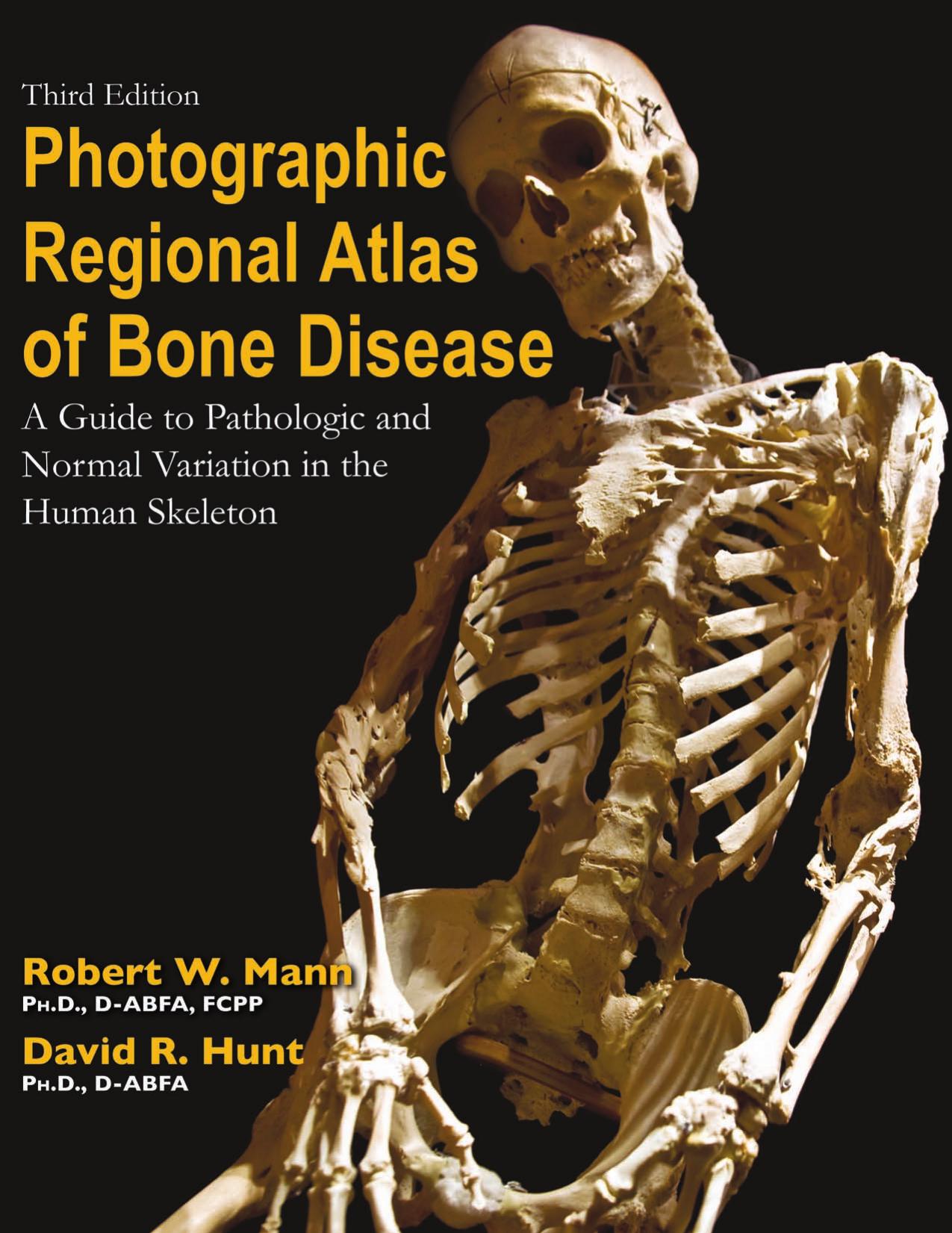 Photographic Regional Atlas of Bone Disease: A Guide to Pathologic and Normal Variations in the Human Skeleton (Repost) by Unknow