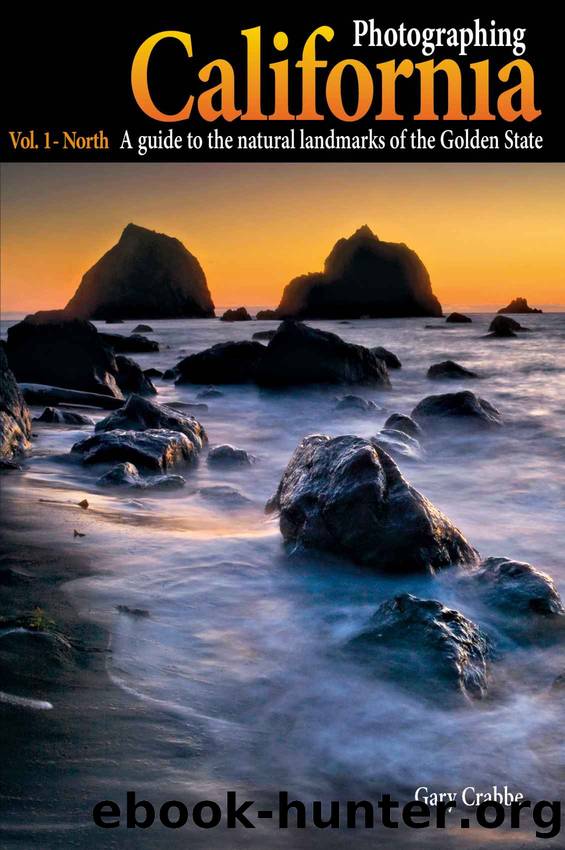 Photographing California - Vol. 1: North: A Guide to the Natural Landmarks of the Golden State by Gary Crabbe