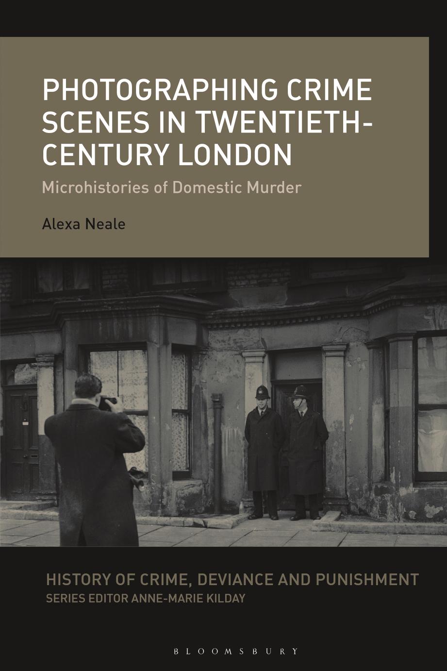 Photographing Crime Scenes in 20th-Century London: Microhistories of Domestic Murder by Alexa Neale