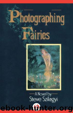 Photographing Fairies: A Novel by Szilagyi Steve