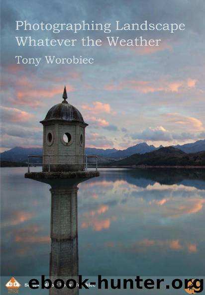 Photographing Landscape Whatever the Weather by Tony Worobiec