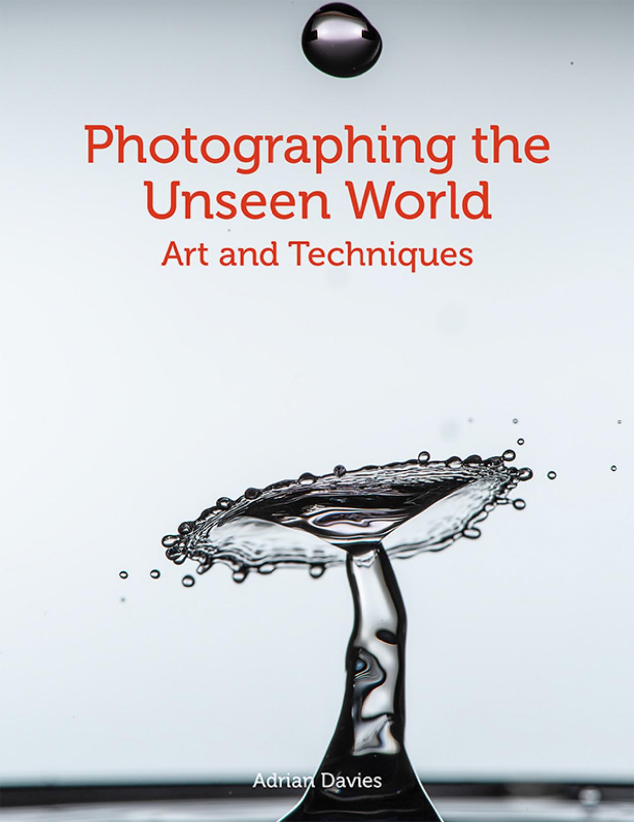 Photographing the Unseen World by Adrian Davies