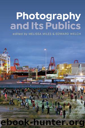 Photography and Its Publics by Melissa Miles;Edward Welch;