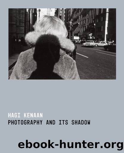 Photography and Its Shadow by Kenaan Hagi;