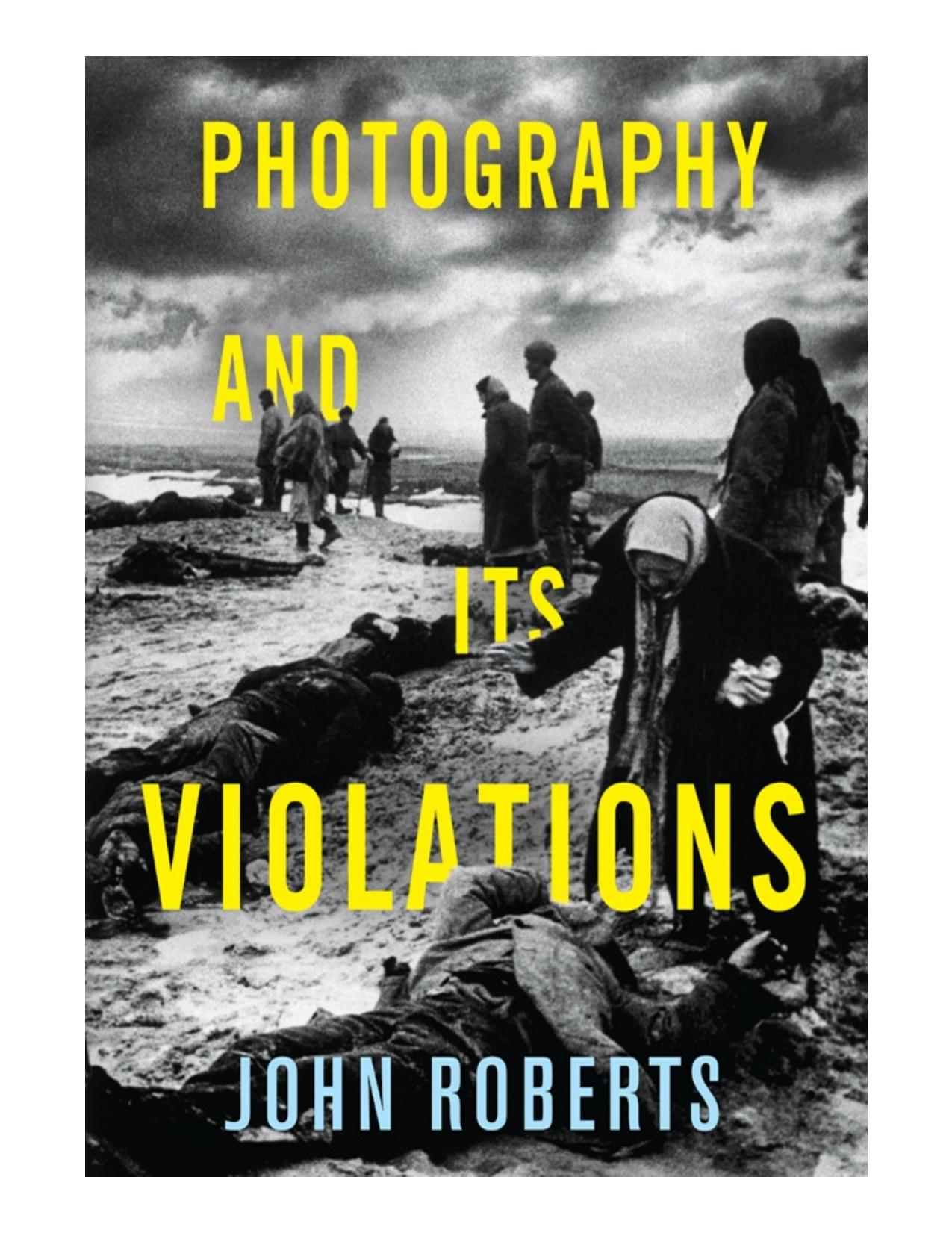 Photography and Its Violations by John Roberts